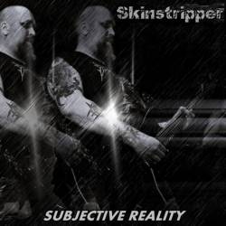 Skinstripper : Subjective Reality